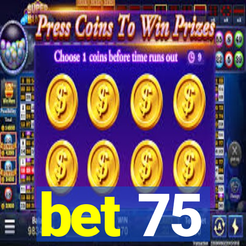 bet 75